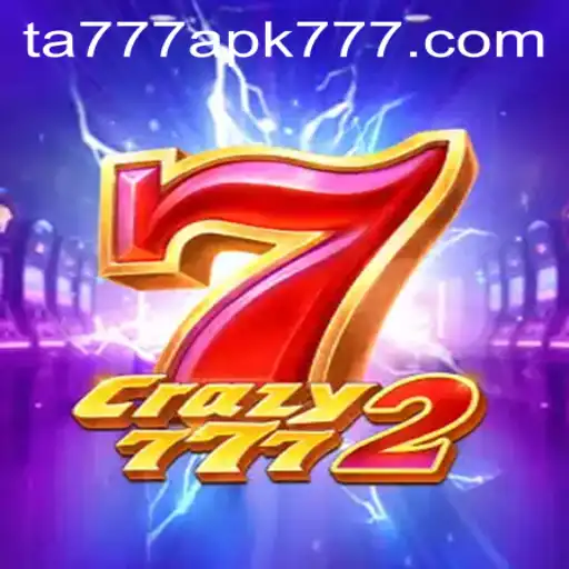 Crazy7772 Game: Exploring the Exciting World of TA777 APK