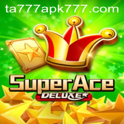 SuperAceDeluxe: Exploring the Exciting World of TA777 APK