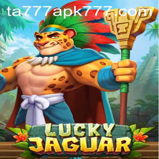 Exploring the Exciting World of LuckyJaguar and TA777 APK