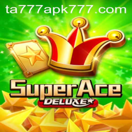 SuperAceDeluxe: Exploring the Exciting World of TA777 APK